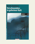 Verschwunden: in geheimer Haft