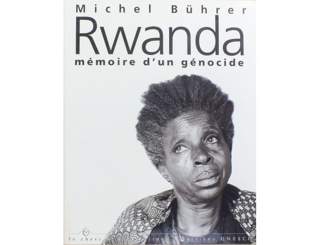 Rwanda: Mémoire d’un génocide